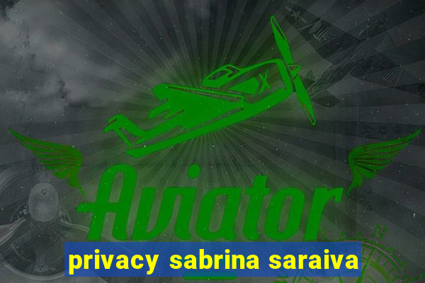 privacy sabrina saraiva